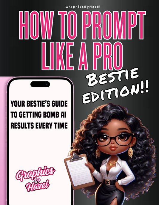 How to Prompt Like a Pro! Bestie Edition